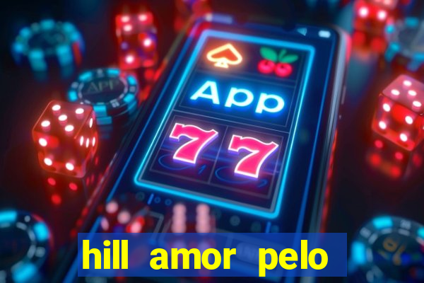 hill amor pelo jogo torrent